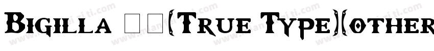 Bigilla 常规(True Type)(other)字体转换